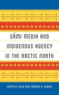 bokomslag Smi Media and Indigenous Agency in the Arctic North