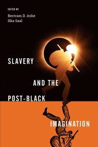 bokomslag Slavery and the Post-Black Imagination