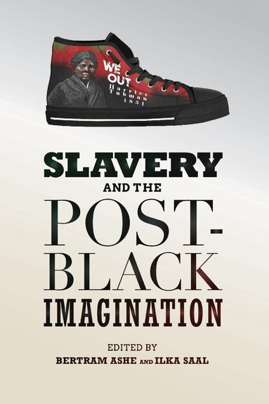 Bertram D. Ashe, Ilka Saal - Slavery and the Post-Black Imagination, Inbunden