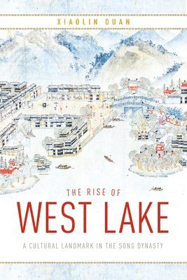 bokomslag The Rise of West Lake