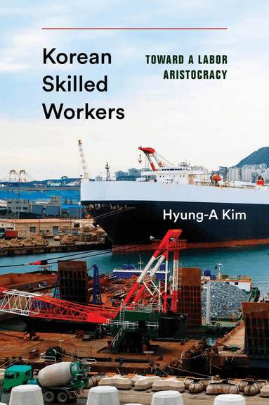 Hyung-A Kim, Clark W. Sorensen - Korean Skilled Workers, Inbunden