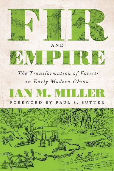 Ian M. Miller, Paul S Sutter - Fir and Empire, Inbunden
