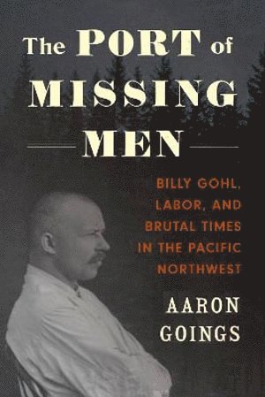 Aaron Goings - Port of Missing Men, Inbunden