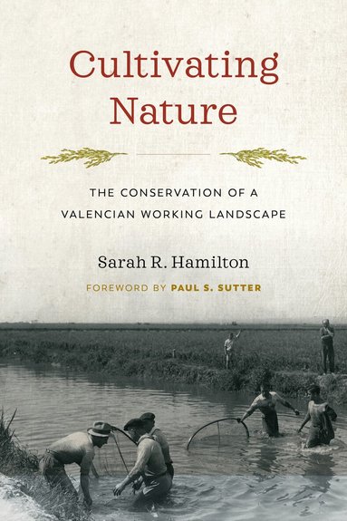Sarah R. Hamilton, Paul S Sutter - Cultivating Nature, Häftad