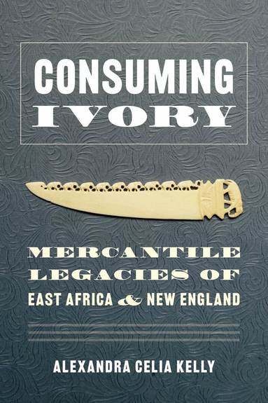 Alexandra Celia Kelly, K. Sivaramakrishnan - Consuming Ivory, Häftad