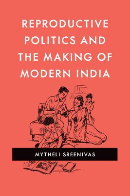 bokomslag Reproductive Politics and the Making of Modern India
