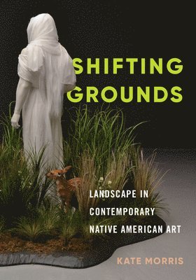 Kate Morris - Shifting Grounds, Häftad