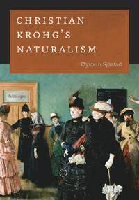 bokomslag Christian Krohg's Naturalism