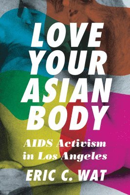 Eric C. Wat - Love Your Asian Body, Häftad