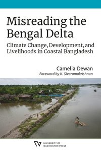 bokomslag Misreading the Bengal Delta: Climate Change, Development, and Livelihoods in Coastal Bangladesh