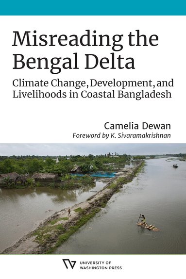 Camelia Dewan, K. Sivaramakrishnan - Misreading the Bengal Delta, Häftad