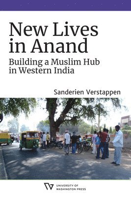 Sanderien Verstappen, Padma Kaimal, K. Sivaramakrishnan, Anand A Yang - New Lives in Anand, Häftad