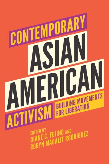 Diane C. Fujino, Robyn Magalit Rodriguez - Contemporary Asian American Activism, Inbunden