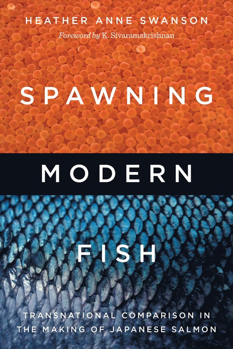 Heather Anne Swanson, K. Sivaramakrishnan - Spawning Modern Fish, Häftad