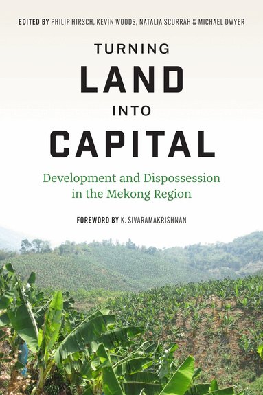 Philip Hirsch, Kevin Woods, Natalia Scurrah, Michael B. Dwyer - Turning Land into Capital, Häftad