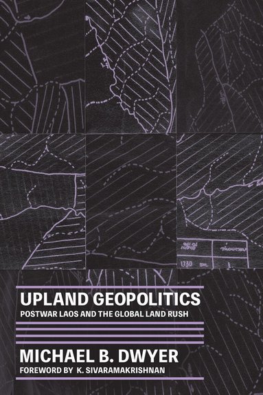 Michael B. Dwyer, K. Sivaramakrishnan - Upland Geopolitics, Häftad