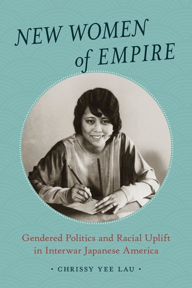 Chrissy Yee Lau - New Women of Empire, Häftad