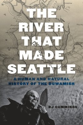 The River That Made Seattle 1