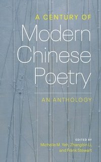 bokomslag A Century of Modern Chinese Poetry