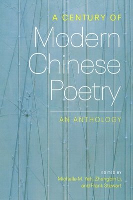bokomslag A Century of Modern Chinese Poetry