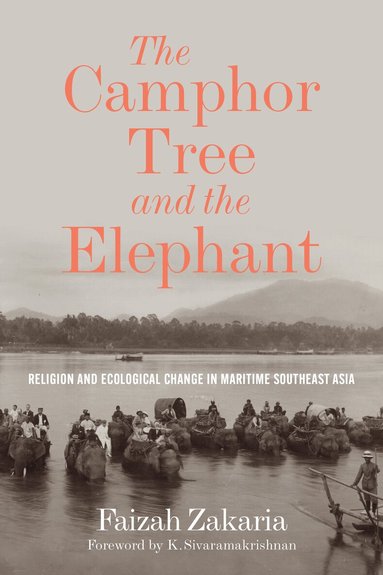 Faizah Zakaria, K. Sivaramakrishnan - Camphor Tree and the Elephant, Häftad
