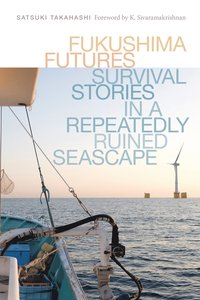 bokomslag Fukushima Futures: Survival Stories in a Repeatedly Ruined Seascape