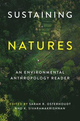 Sarah R. Osterhoudt, K. Sivaramakrishnan - Sustaining Natures, Inbunden