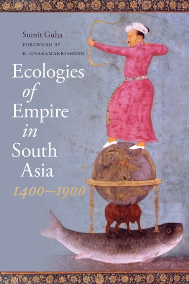 bokomslag Ecologies of Empire in South Asia, 1400-1900