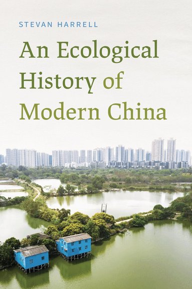 Stevan Harrell - Ecological History of Modern China, Häftad