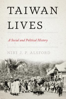 Niki J. P. Alsford, James Lin, William Lavely - Taiwan Lives, Häftad