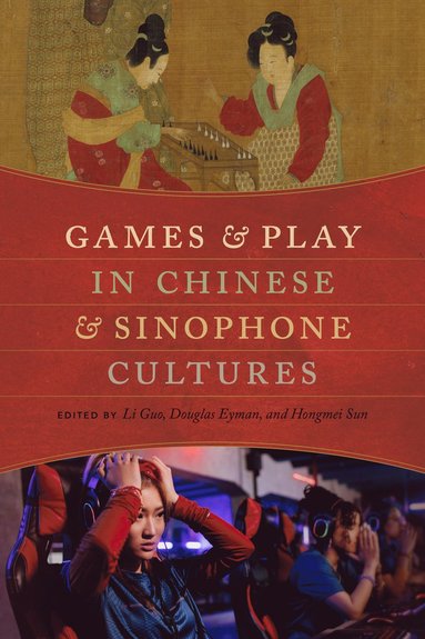 bokomslag Games and Play in Chinese and Sinophone Cultures