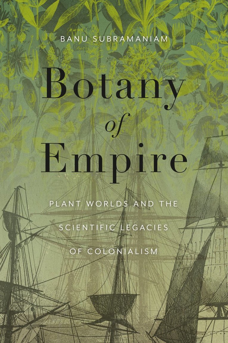 Banu Subramaniam, Banu Subramaniam, Rebecca Herzig - Botany of Empire, Inbunden