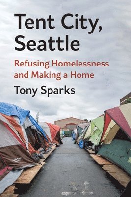 Tony Sparks - Tent City, Seattle, Häftad