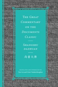 bokomslag The Great Commentary on the Documents Classic / Shangshu dazhuan
