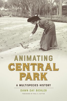Dawn Day Biehler, Paul S Sutter - Animating Central Park, Inbunden