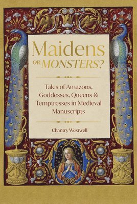 Chantry Westwell - Maidens or Monsters?, Inbunden
