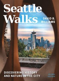 bokomslag Seattle Walks: Discovering History and Nature in the City