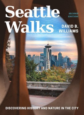 bokomslag Seattle Walks: Discovering History and Nature in the City