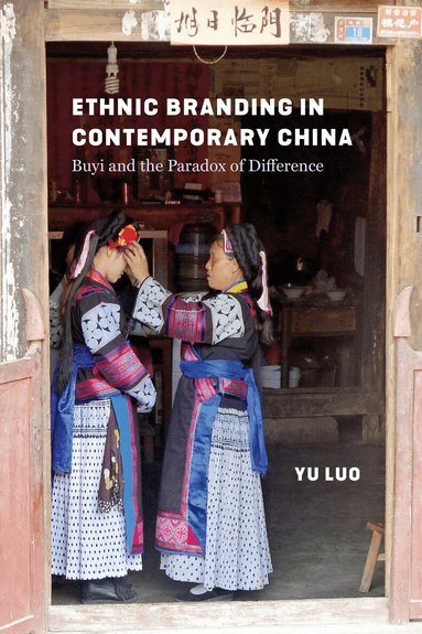 Yu Luo, Stevan Harrell - Ethnic Branding in Contemporary China, Inbunden