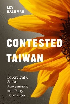 Lev Nachman, James Lin - Contested Taiwan, Inbunden