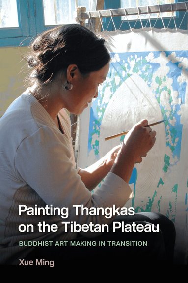 Xue Ming, Stevan Harrell - Painting Thangkas on the Tibetan Plateau, Häftad