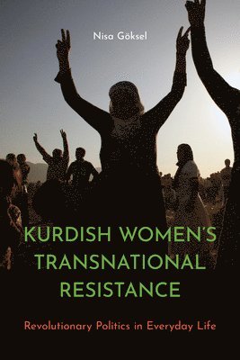 Nisa Göksel, Piya Chatterjee - Kurdish Women's Transnational Resistance, Inbunden