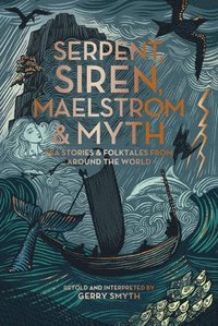 bokomslag Serpent, Siren, Maelstrom, and Myth