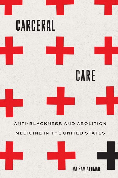 Maisam Alomar, Michael R. Hames-García - Carceral Care, Inbunden