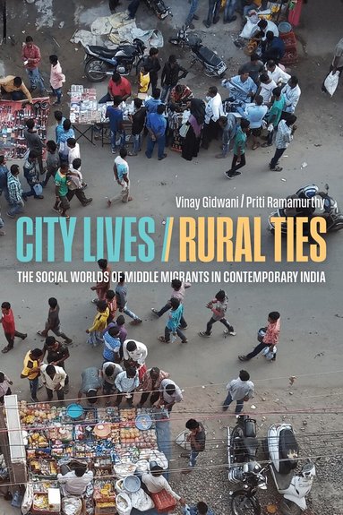 Vinay Gidwani, Priti Ramamurthy - City Lives, Rural Ties, Inbunden