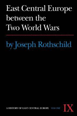 Joseph Rothschild - East Central Europe Between the Two World Wars, Häftad