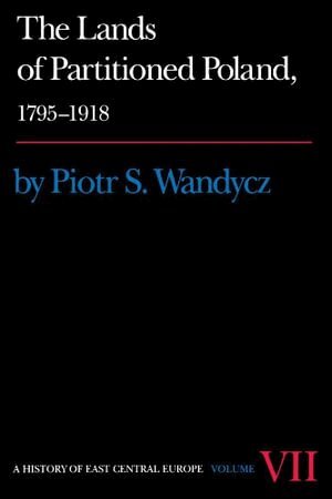 Piotr S. Wandycz - Lands of Partitioned Poland, 1795-1918, Häftad