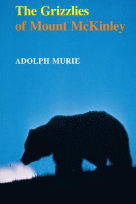 Adolph Murie - Grizzlies of Mount McKinley, Häftad
