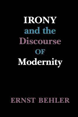 Irony and the Discourse of Modernity 1