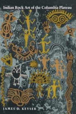 James D. Keyser - Indian Rock Art of the Columbia Plateau, Häftad